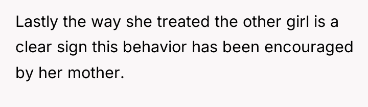 Lastly the way she treated the other girl is a...