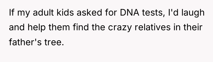 If my adult kids asked for DNA tests, I'd laugh...