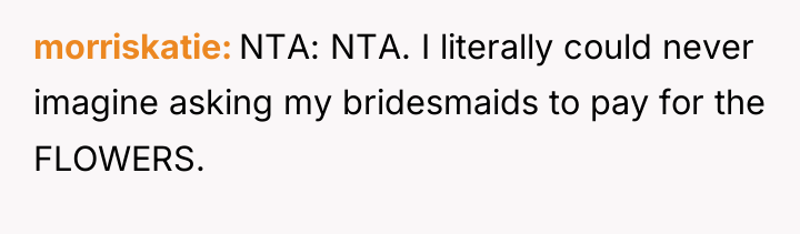 morriskatie NTA: NTA. I literally could never imagine asking my...