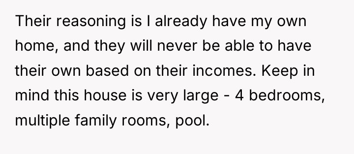 Their reasoning is I already have my own home, and...