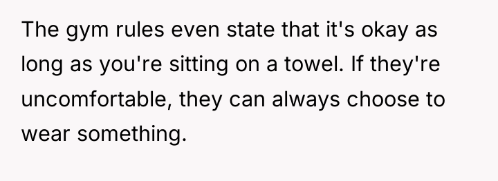 The gym rules even state that it's okay as long...