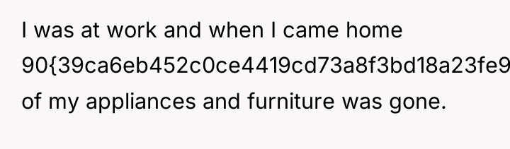 I was at work and when I came home 90{39ca6eb452c0ce4419cd73a8f3bd18a23fe95ab4febb092bc2ab1b542eeea82f}...