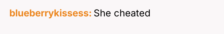 blueberrykissess She cheated