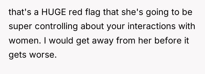 that's a HUGE red flag that she's going to be...