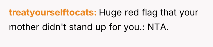 treatyourselftocats Huge red flag that your mother didn't stand up...