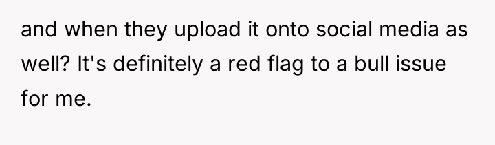 and when they upload it onto social media as well?...