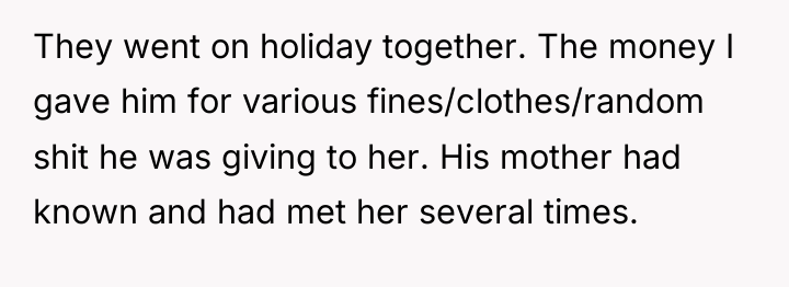They went on holiday together. The money I gave him...