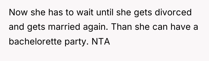 Now she has to wait until she gets divorced and...
