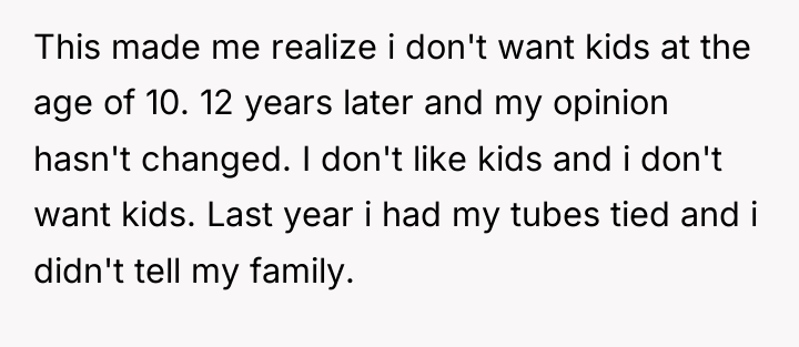 This made me realize i don't want kids at the...