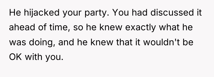He hijacked your party. You had discussed it ahead of...