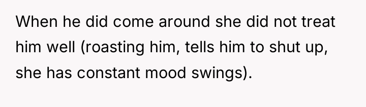 When he did come around she did not treat him...