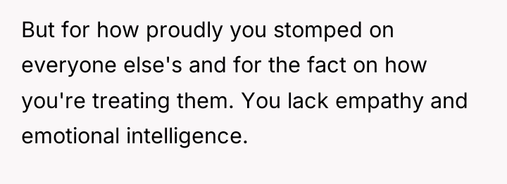 But for how proudly you stomped on everyone else's and...