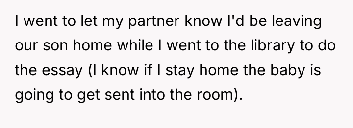 I went to let my partner know I'd be leaving...