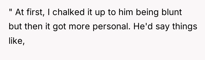 " At first, I chalked it up to him being...