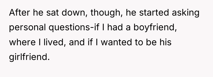 After he sat down, though, he started asking personal questions-if...