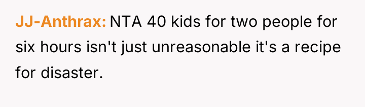 JJ-Anthrax NTA 40 kids for two people for six hours...