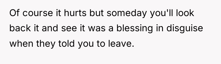 Of course it hurts but someday you'll look back it...