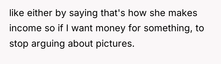 like either by saying that's how she makes income so...