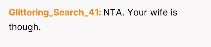 Glittering_Search_41 NTA. Your wife is though.