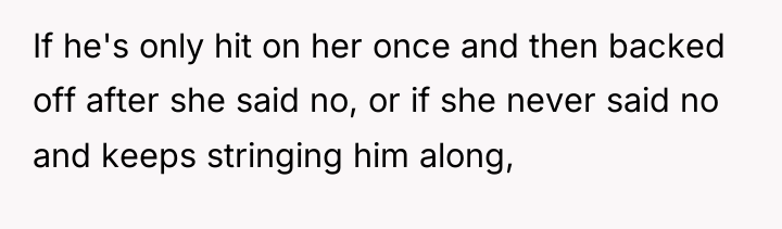 If he's only hit on her once and then backed...