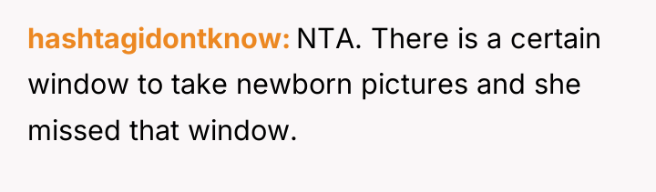 hashtagidontknow NTA. There is a certain window to take newborn...