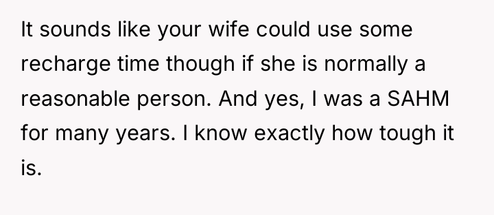 It sounds like your wife could use some recharge time...