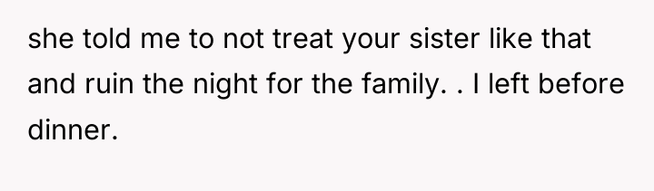 she told me to not treat your sister like that...