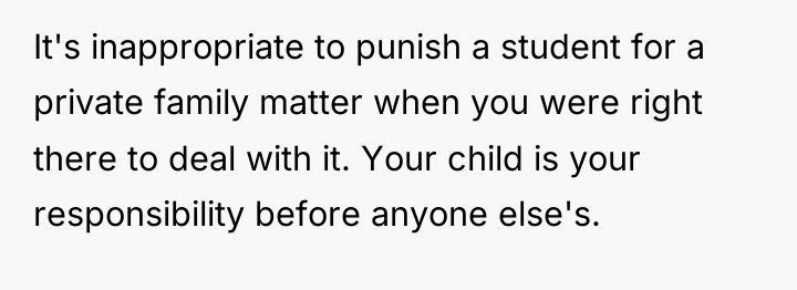 It's inappropriate to punish a student for a private family...