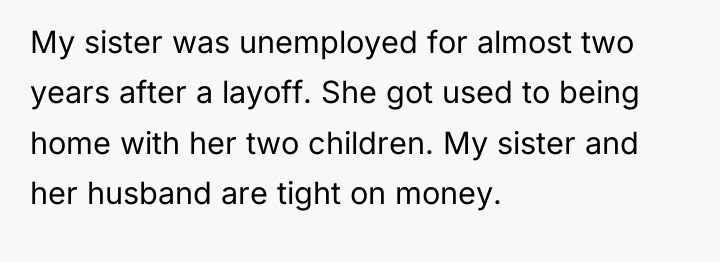 My sister was unemployed for almost two years after a...