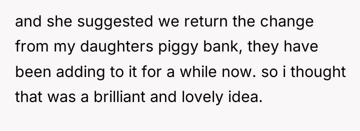and she suggested we return the change from my daughters...