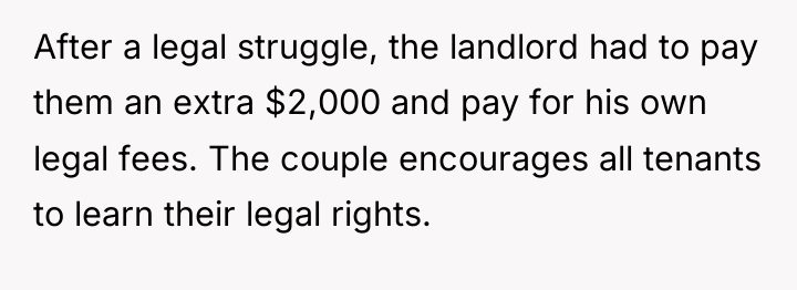 After a legal struggle, the landlord had to pay them...