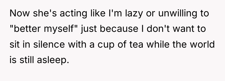 Now she's acting like I'm lazy or unwilling to "better...