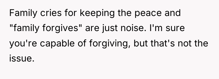 Family cries for keeping the peace and "family forgives" are...