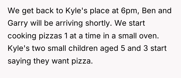 We get back to Kyle's place at 6pm, Ben and...