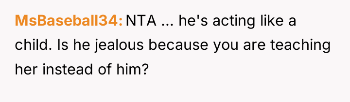 MsBaseball34 NTA ... he's acting like a child. Is he...