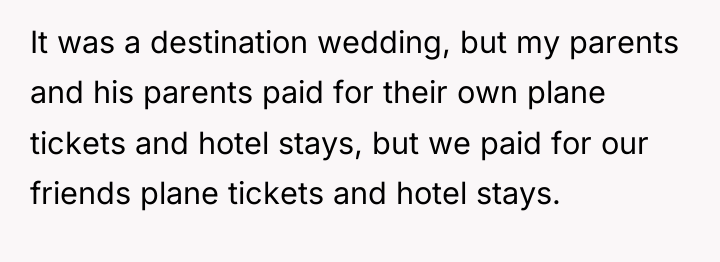 It was a destination wedding, but my parents and his...