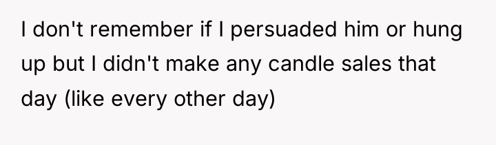 I don't remember if I persuaded him or hung up...