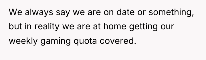 We always say we are on date or something, but...