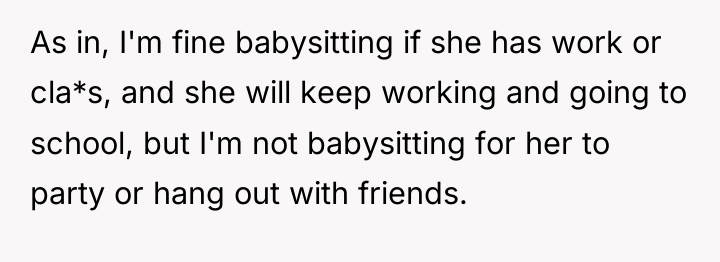 As in, I'm fine babysitting if she has work or...