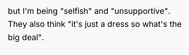but I'm being "selfish" and "unsupportive". They also think "it's...