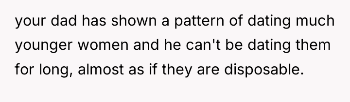 your dad has shown a pattern of dating much younger...