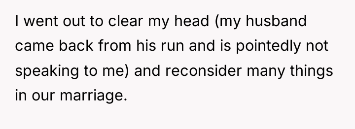 I went out to clear my head (my husband came...