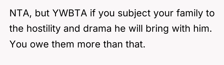 NTA, but YWBTA if you subject your family to the...