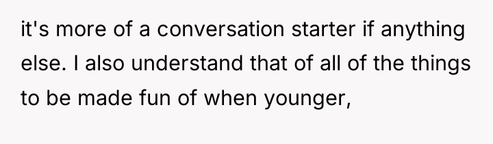 it's more of a conversation starter if anything else. I...