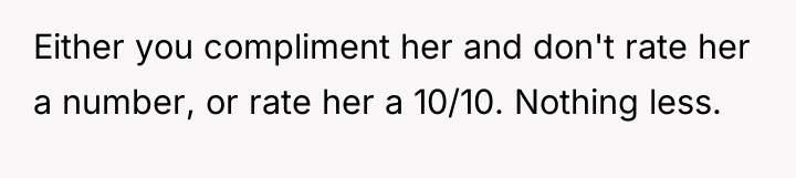 Either you compliment her and don't rate her a number,...