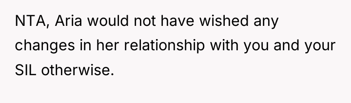 NTA, Aria would not have wished any changes in her...
