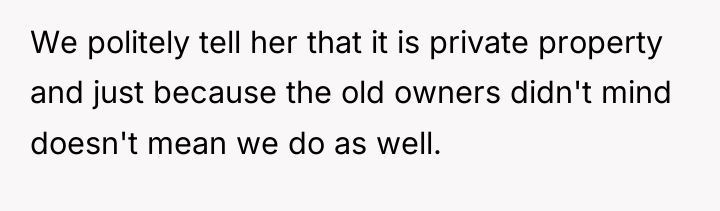 We politely tell her that it is private property and...