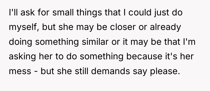 I'll ask for small things that I could just do...