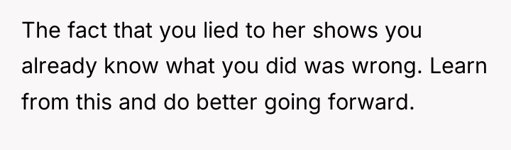 The fact that you lied to her shows you already...