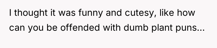 I thought it was funny and cutesy, like how can...